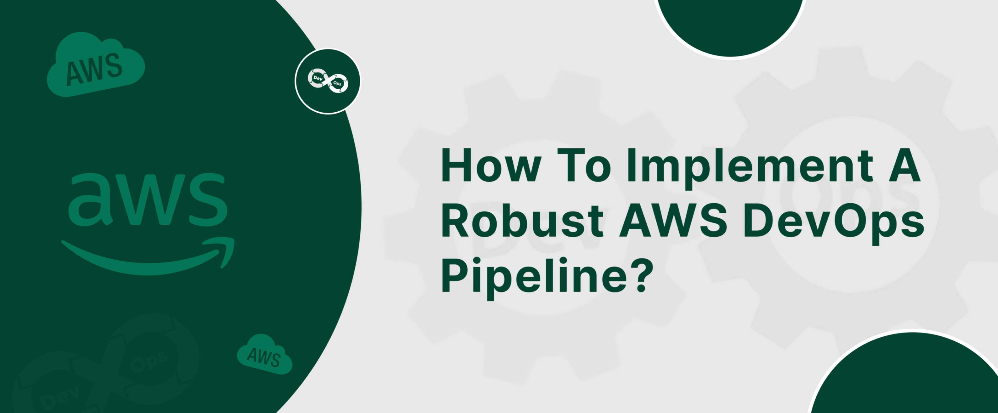 How To Implement a Robust AWS DevOps Pipeline?