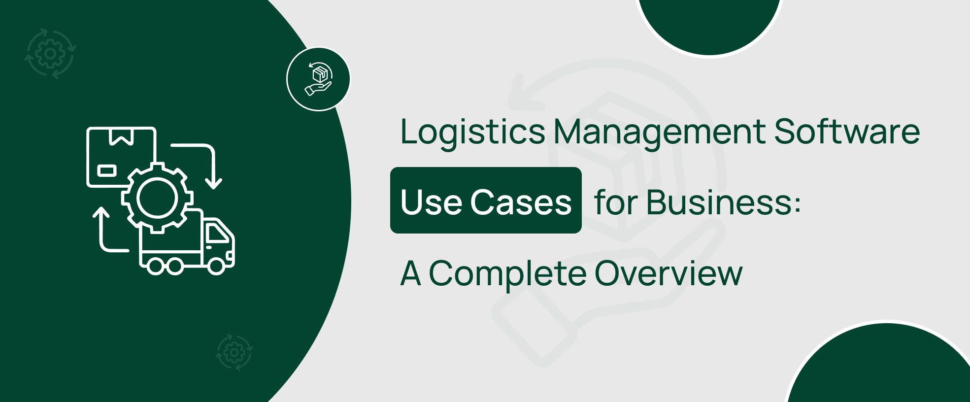 Use Cases of Logistics Management Software