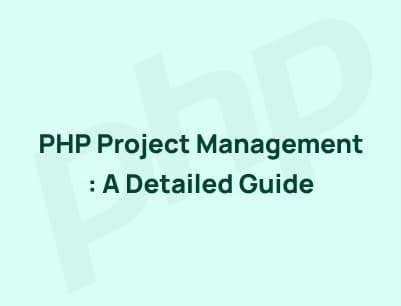 PHP Project Management: A Detailed Guide