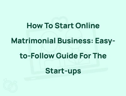 How To Start Online Matrimonial Business:  Steps & Resources