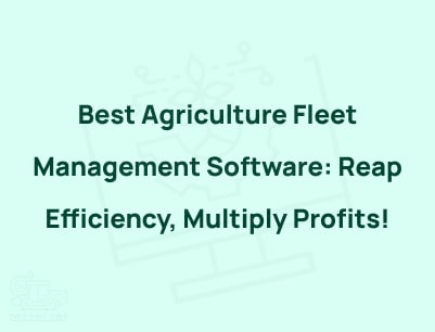 Best Agriculture Fleet Management Software